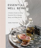 Essential Well Being a Guide to Essential Oils