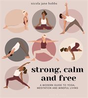 Stong Calm and Free A modern Guide to Yoga Meditation and Mindful Living Chapters Indigo
